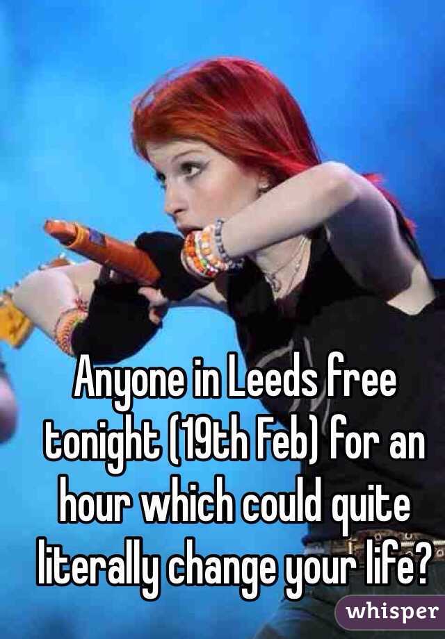 Anyone in Leeds free tonight (19th Feb) for an hour which could quite literally change your life?