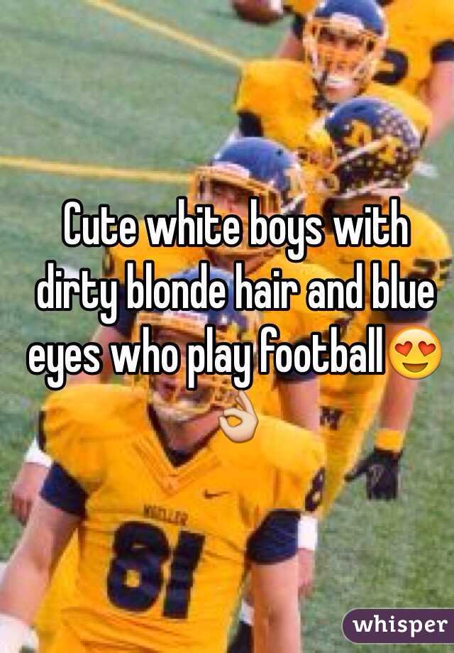 Cute white boys with dirty blonde hair and blue eyes who play football😍👌