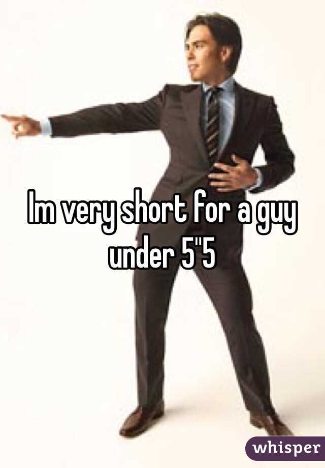 Im very short for a guy under 5"5 