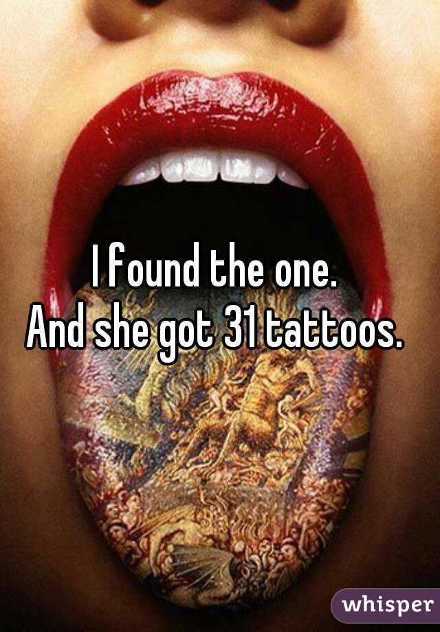 I found the one. 
And she got 31 tattoos. 