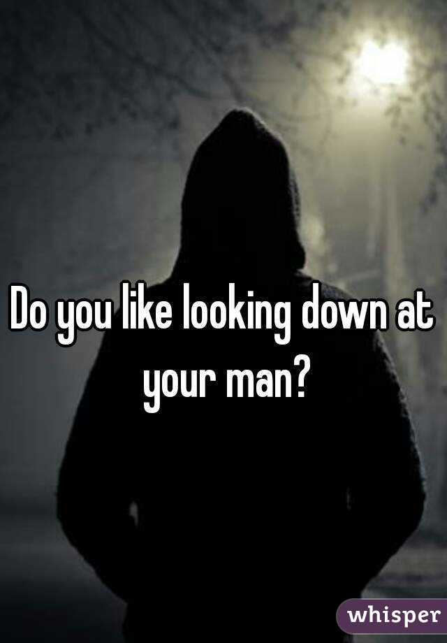 Do you like looking down at your man?
