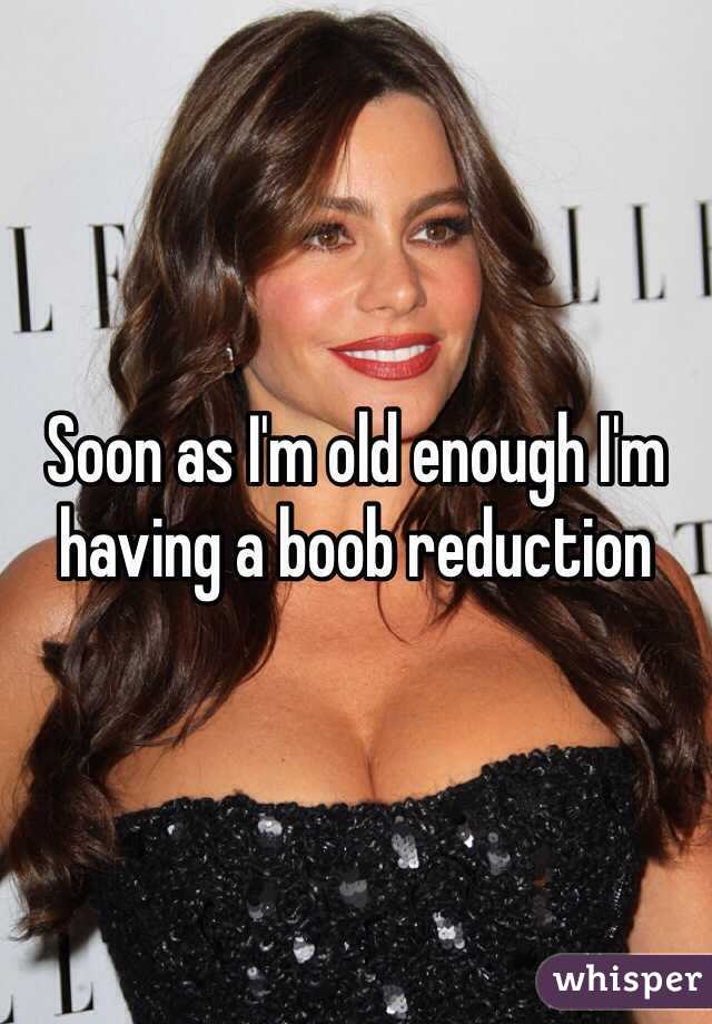 Soon as I'm old enough I'm having a boob reduction 