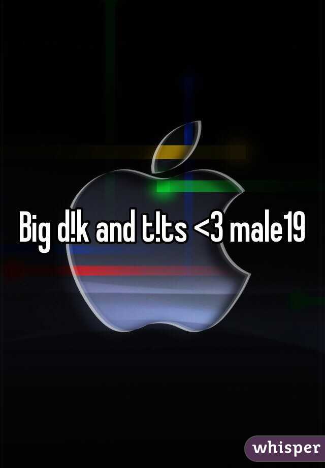 Big d!k and t!ts <3 male19