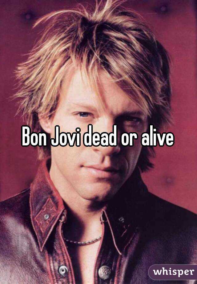 Bon Jovi dead or alive