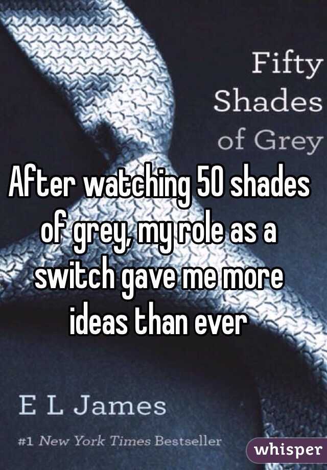 After watching 50 shades of grey, my role as a switch gave me more ideas than ever