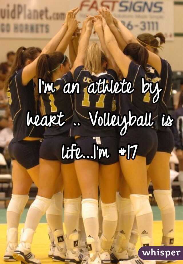 I'm an athlete by heart .. Volleyball is life...I'm #17 