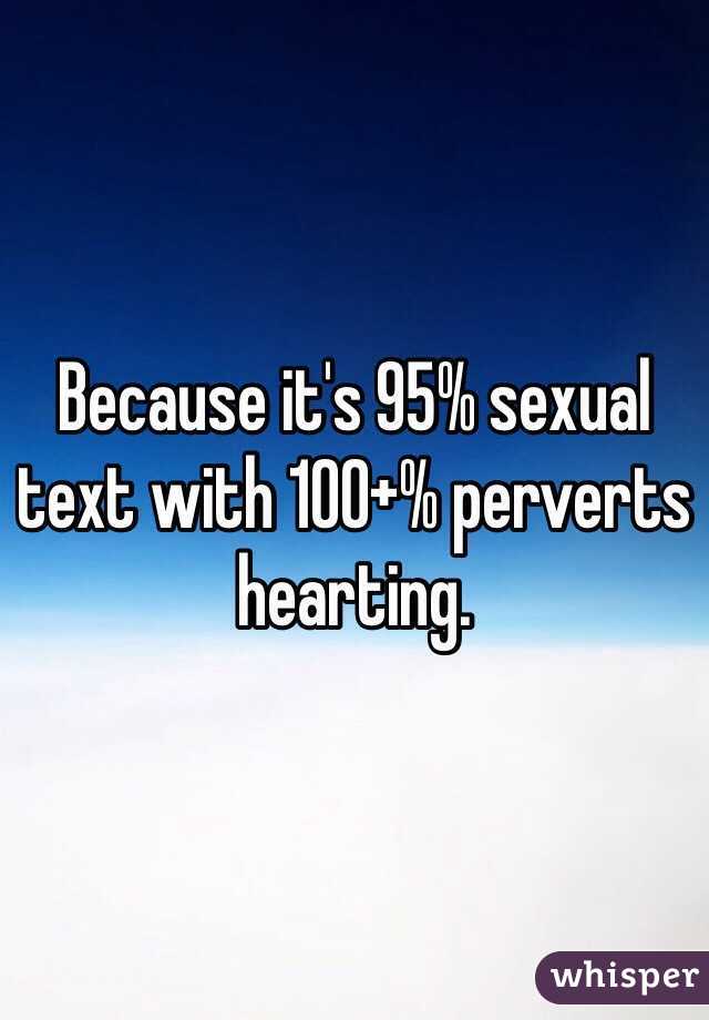 Because it's 95% sexual text with 100+% perverts hearting.