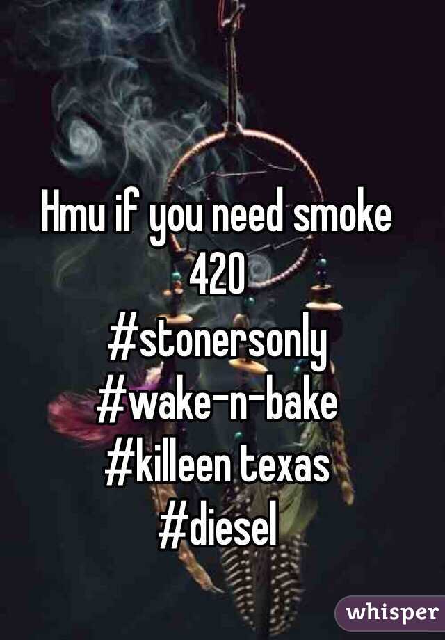 Hmu if you need smoke 
420
#stonersonly
#wake-n-bake
#killeen texas 
#diesel