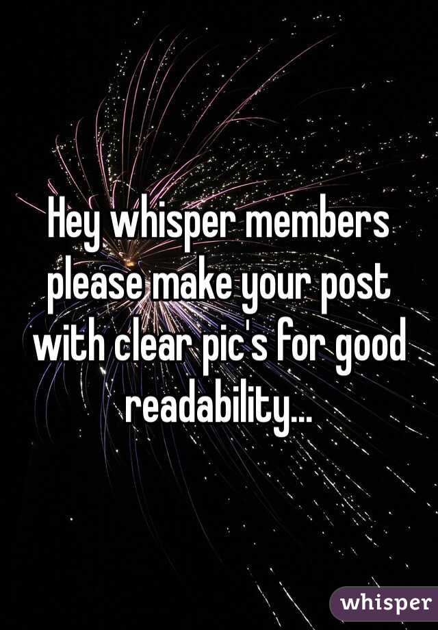 Hey whisper members please make your post with clear pic's for good readability...
