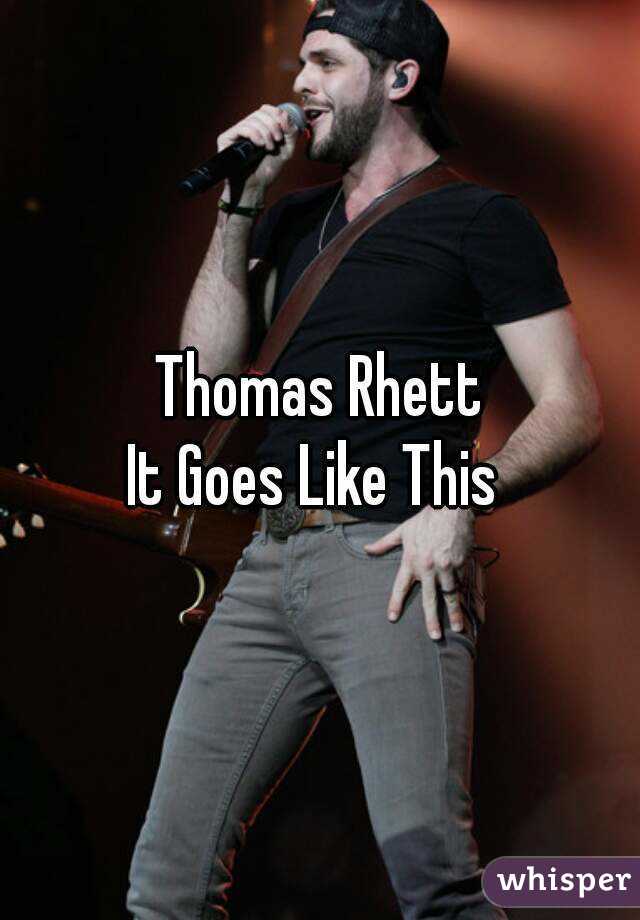 Thomas Rhett
It Goes Like This 