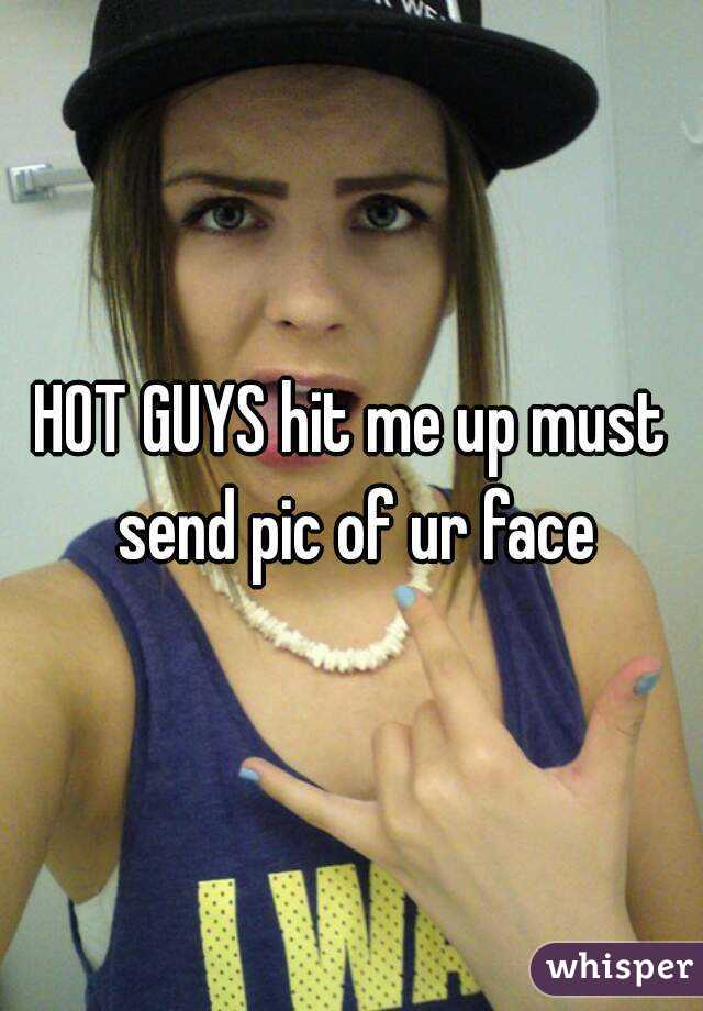 HOT GUYS hit me up must send pic of ur face
