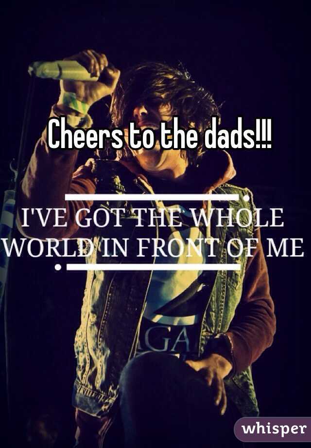 Cheers to the dads!!!
