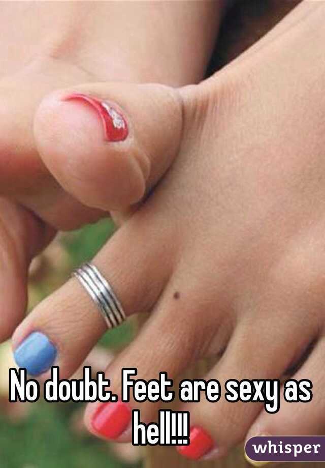 No doubt. Feet are sexy as hell!!!