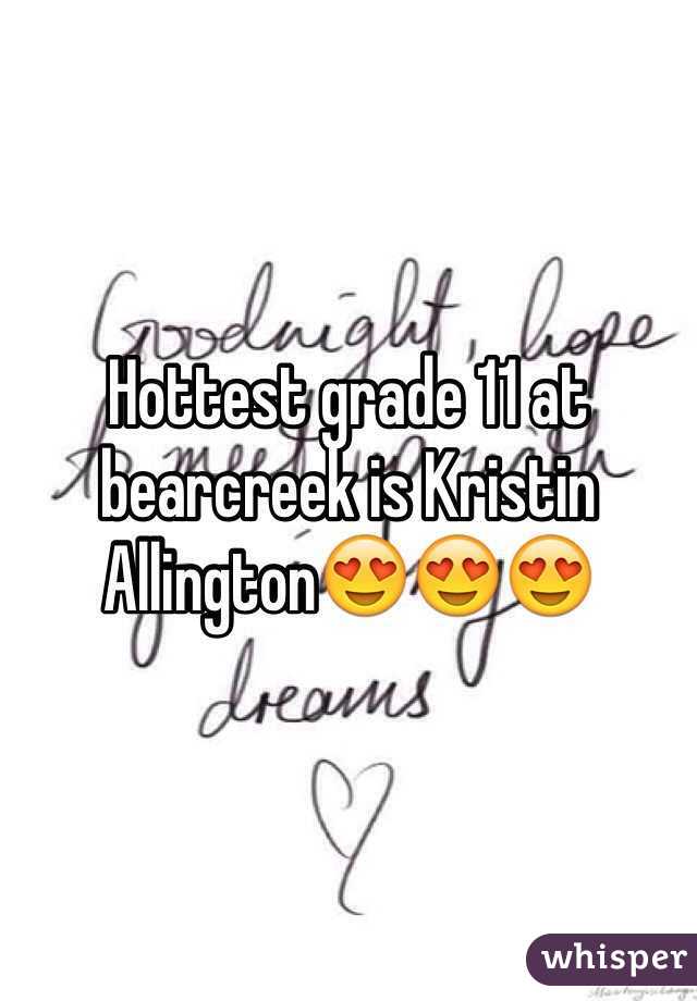 Hottest grade 11 at bearcreek is Kristin Allington😍😍😍
