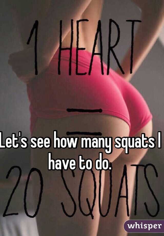 Let's see how many squats I have to do. 