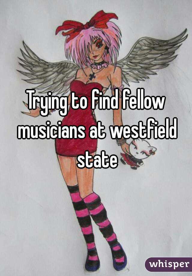 Trying to find fellow musicians at westfield state