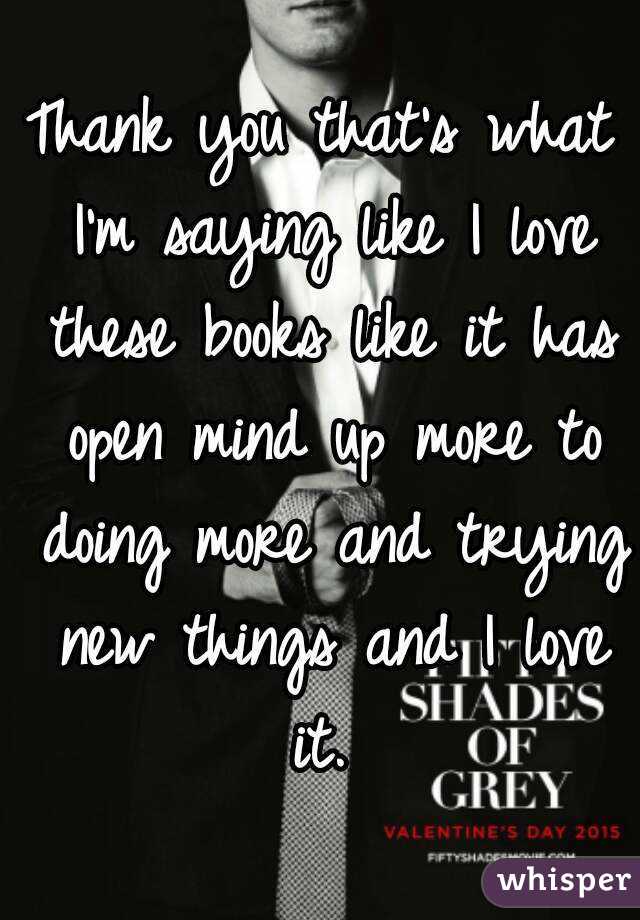 Thank you that's what I'm saying like I love these books like it has open mind up more to doing more and trying new things and I love it. 