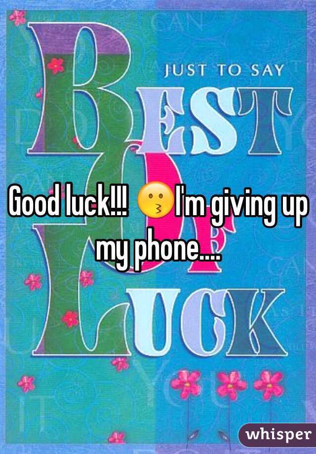 Good luck!!! 😗I'm giving up my phone.... 