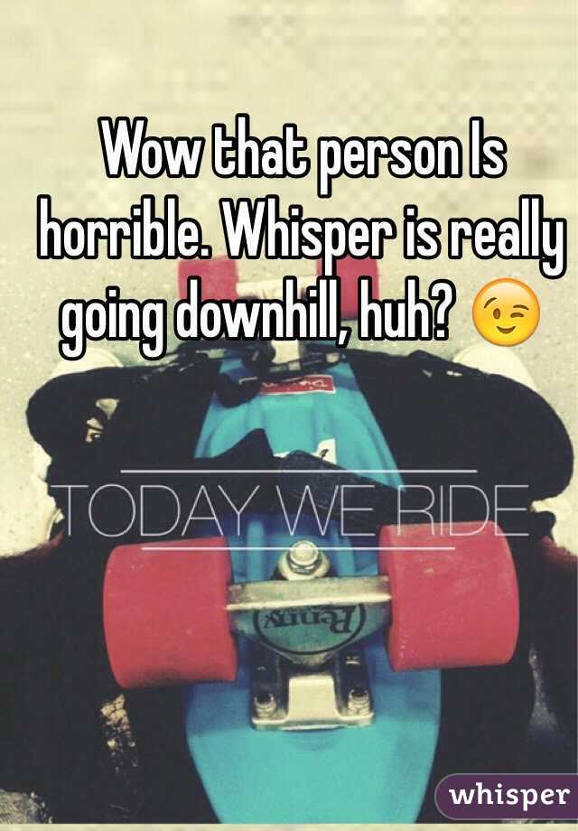 Wow that person Is horrible. Whisper is really going downhill, huh? 😉