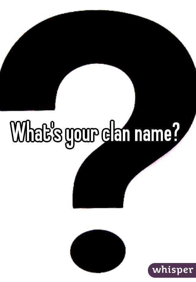 What's your clan name? 