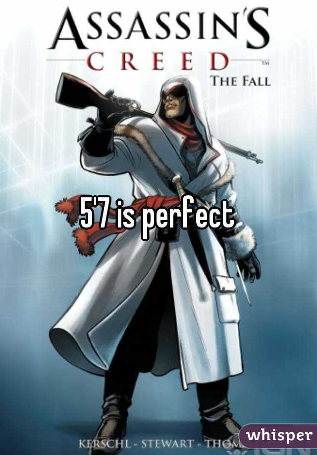5'7 is perfect