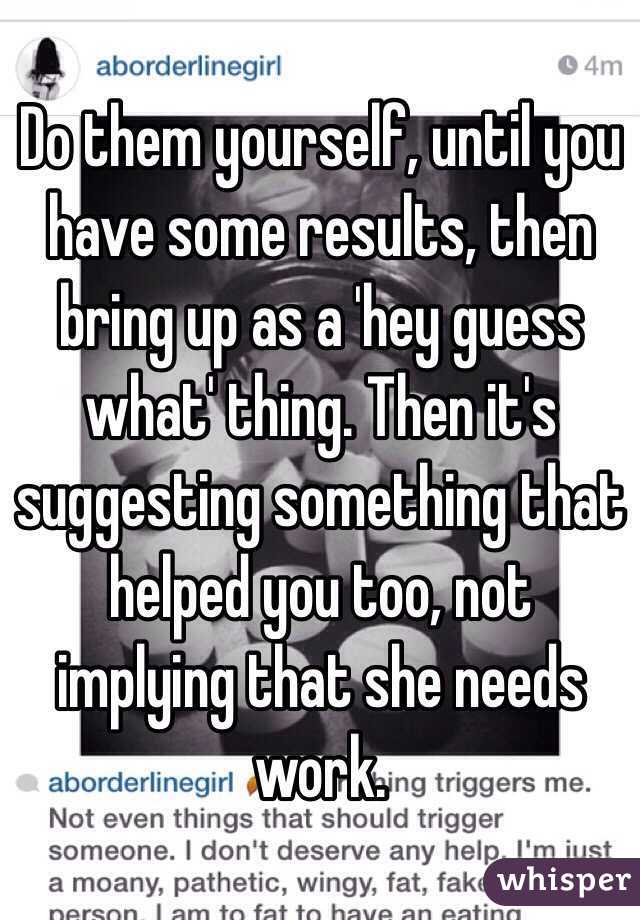 Do them yourself, until you have some results, then bring up as a 'hey guess what' thing. Then it's suggesting something that helped you too, not implying that she needs work.