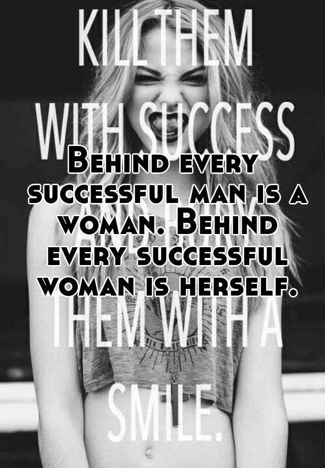 behind-every-successful-man-is-a-woman-behind-every-successful-woman