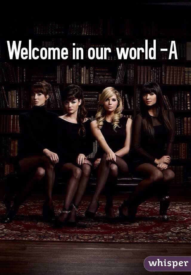 Welcome in our world -A