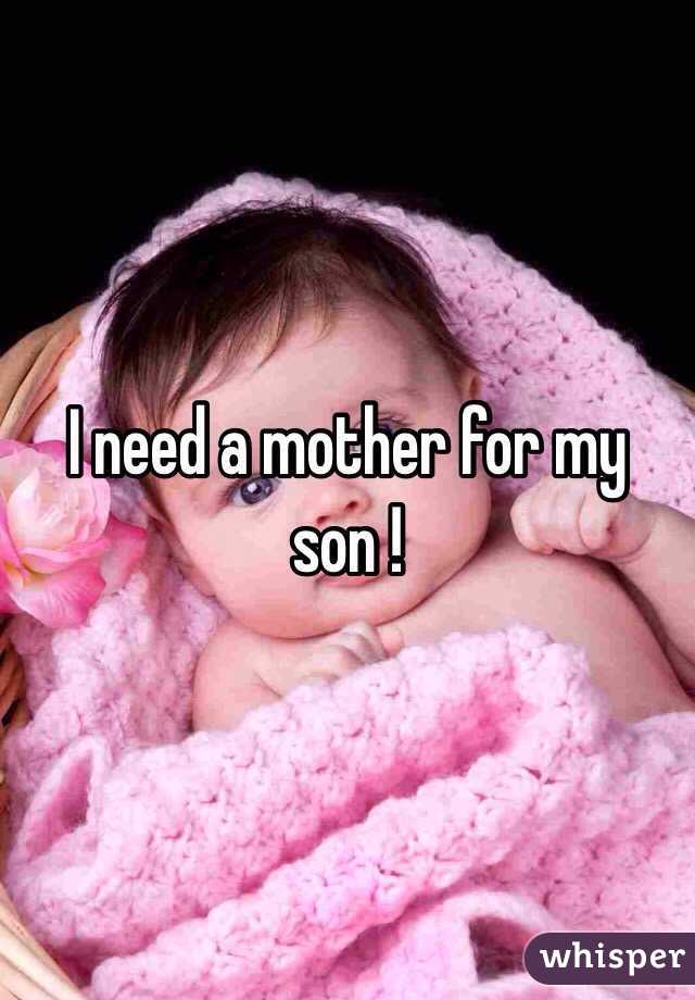 I need a mother for my son ! 