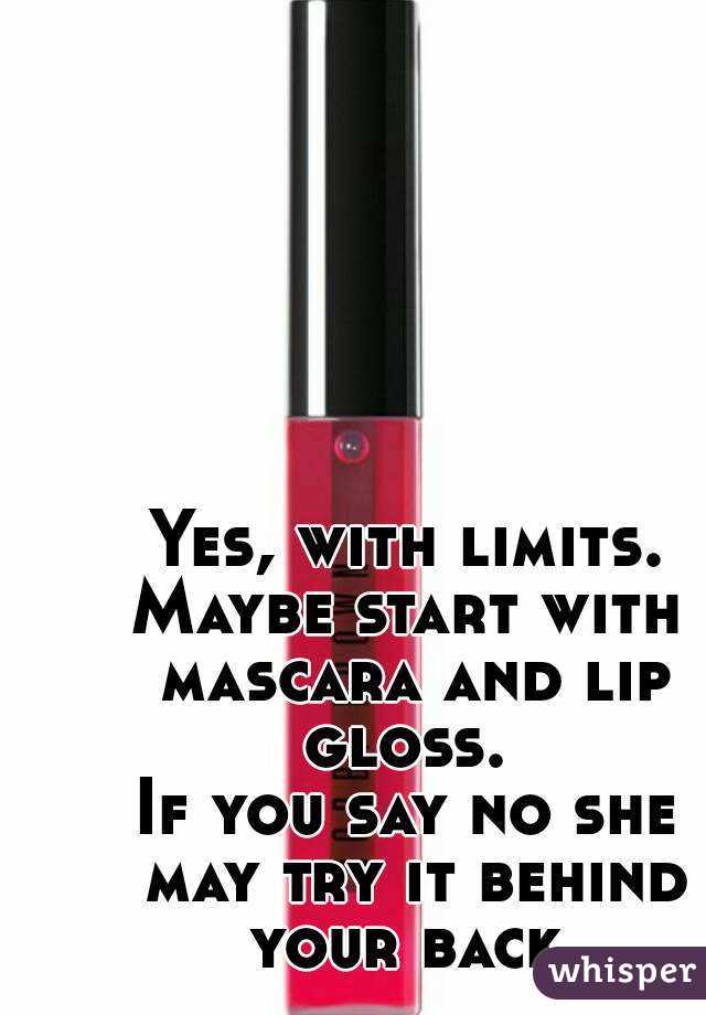 Yes, with limits.
Maybe start with mascara and lip gloss. 
If you say no she may try it behind your back.