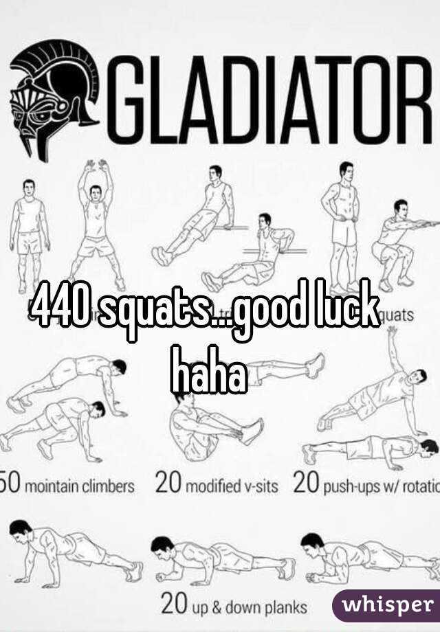 440 squats...good luck haha