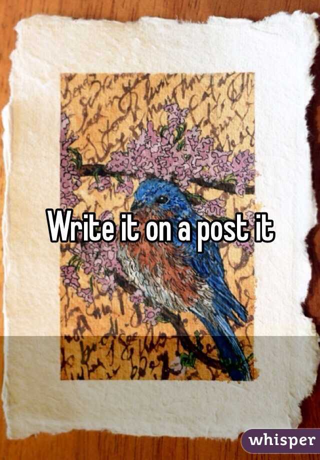 Write it on a post it 
