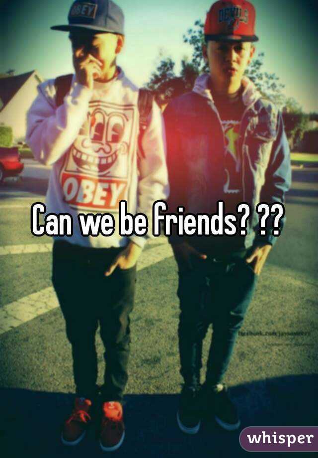 can-we-be-friends