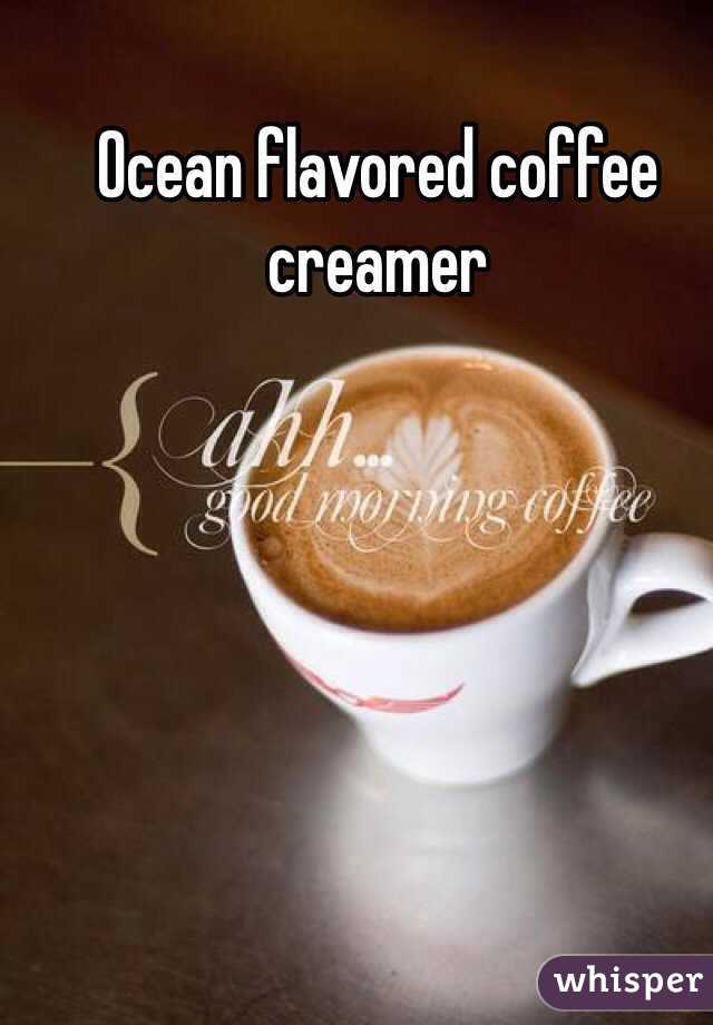 Ocean flavored coffee creamer