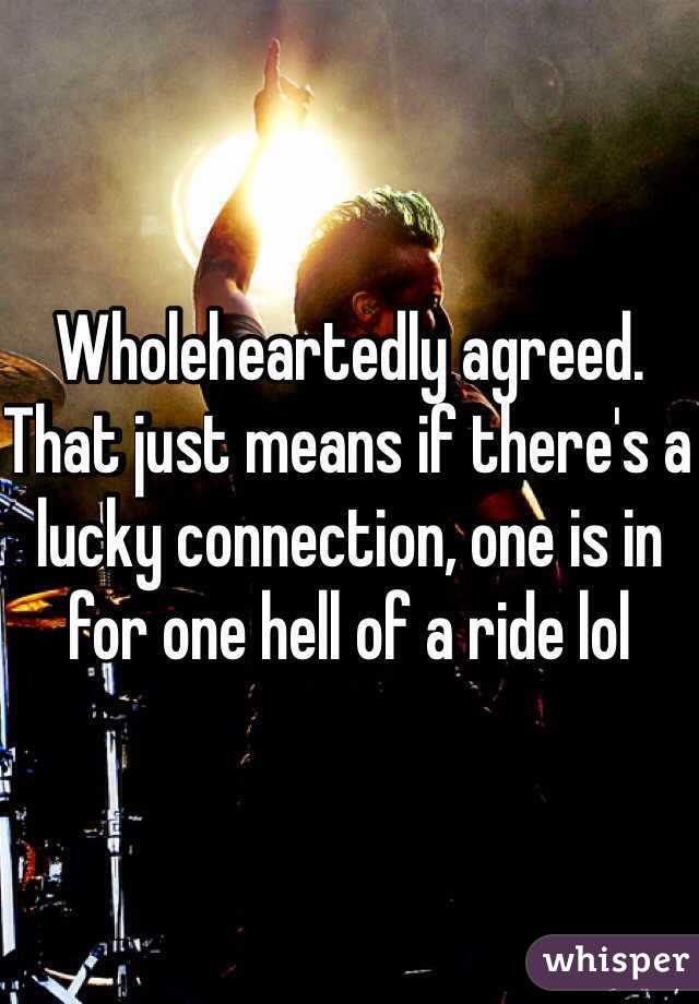 Wholeheartedly agreed. That just means if there's a lucky connection, one is in for one hell of a ride lol