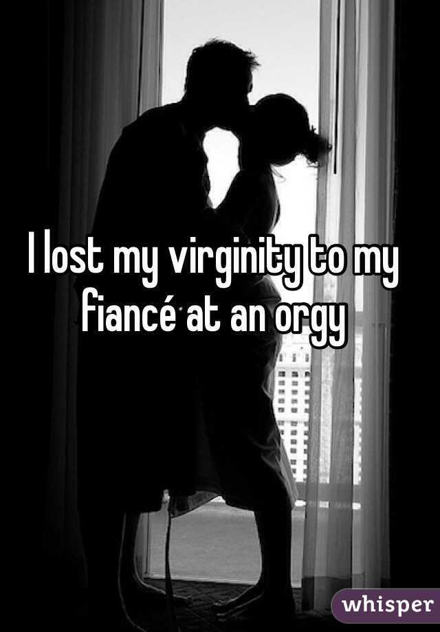 I lost my virginity to my fiancé at an orgy