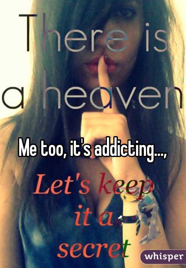 Me too, it's addicting...,