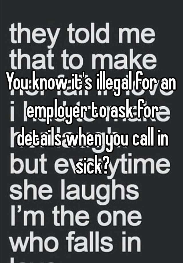 you-know-it-s-illegal-for-an-employer-to-ask-for-details-when-you-call