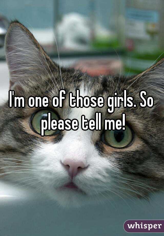 I'm one of those girls. So please tell me!