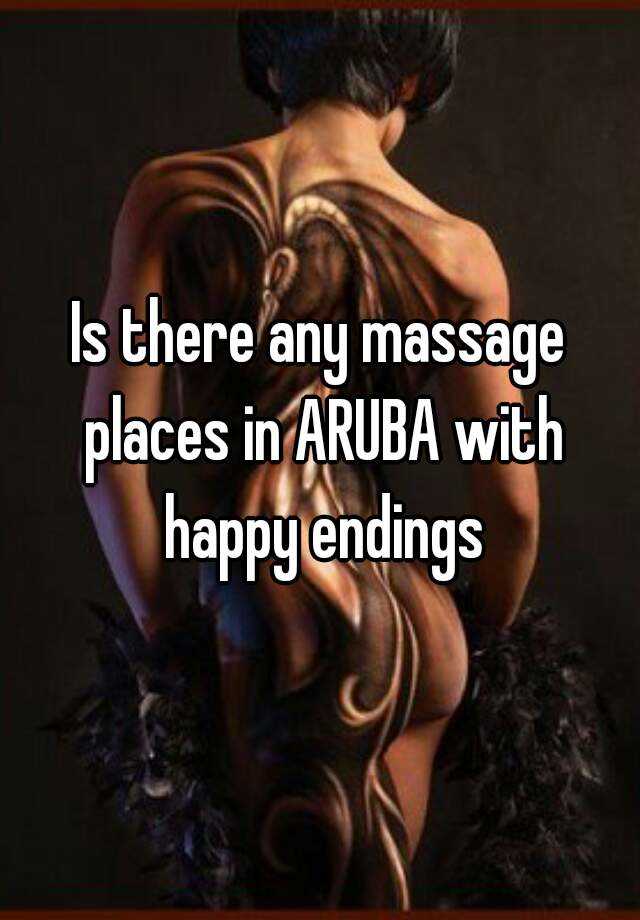 Is There Any Massage Places In Aruba With Happy Endings