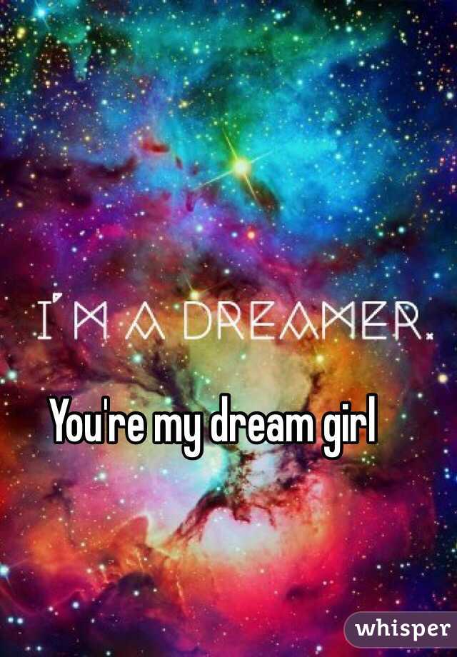You're my dream girl 
