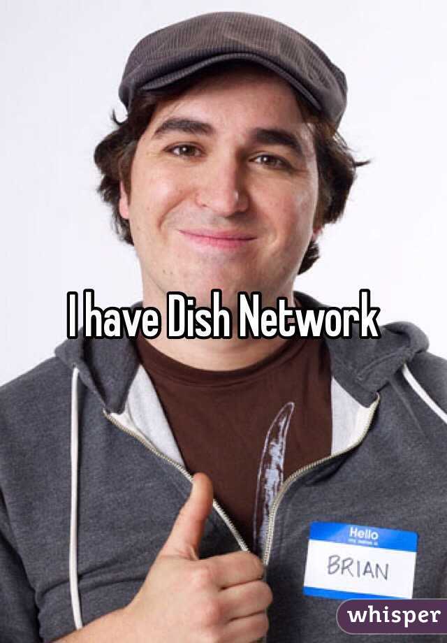 I have Dish Network

