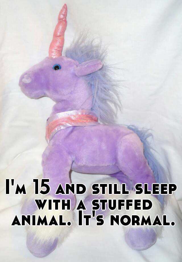 i-m-15-and-still-sleep-with-a-stuffed-animal-it-s-normal