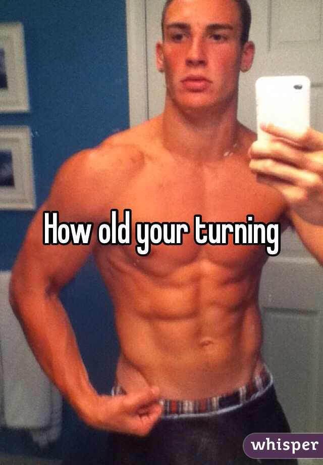 How old your turning 