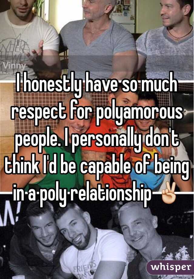 I honestly have so much respect for polyamorous people. I personally don't think I'd be capable of being in a poly relationship ✌️
