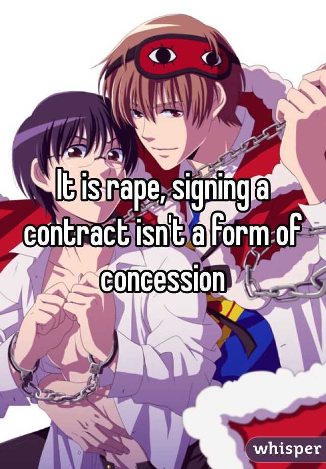 It is rape, signing a contract isn't a form of concession