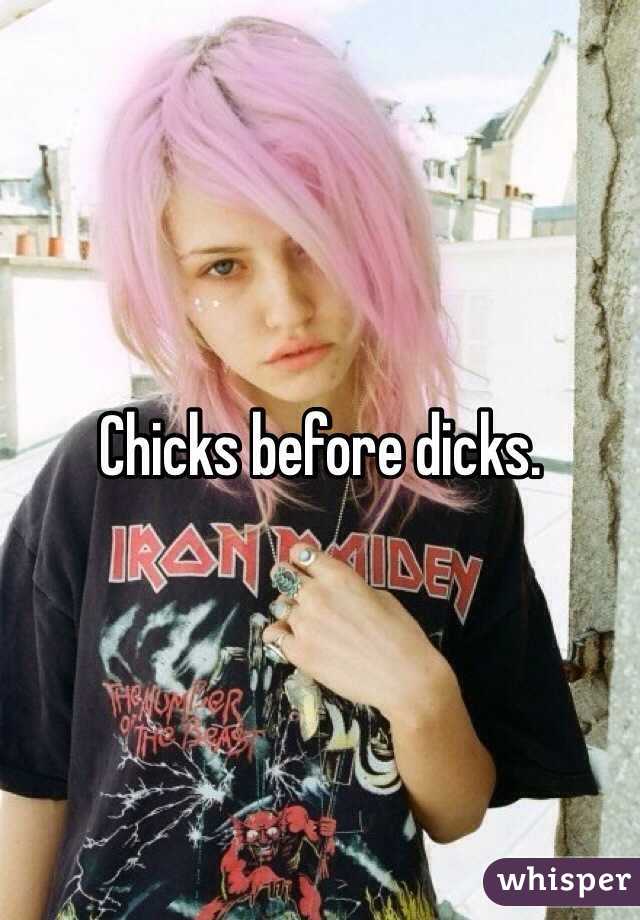 Chicks before dicks. 
