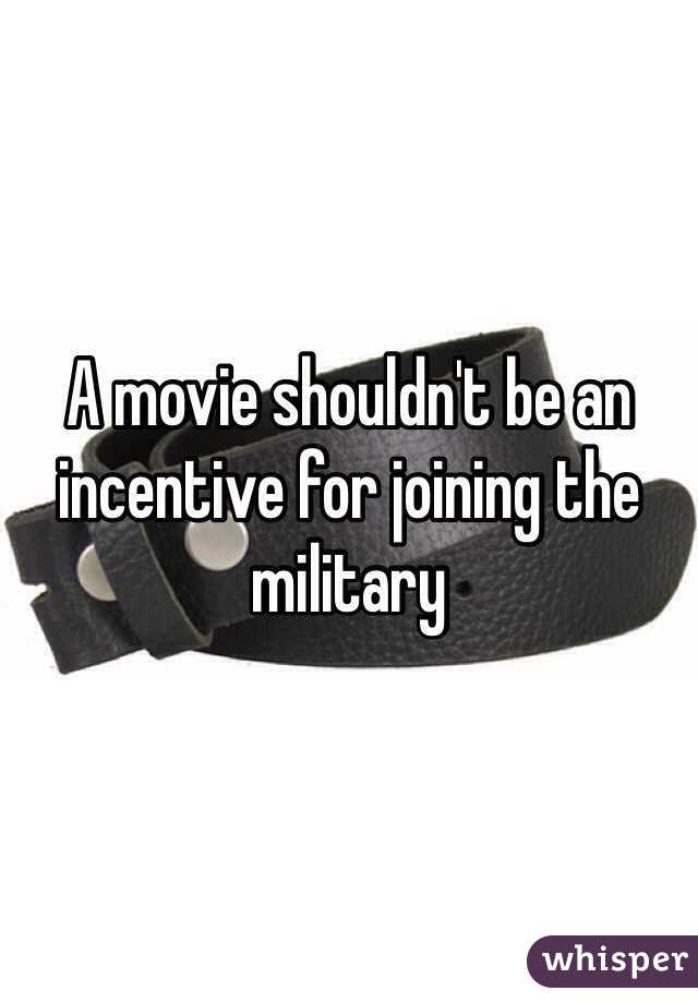 A movie shouldn't be an incentive for joining the military