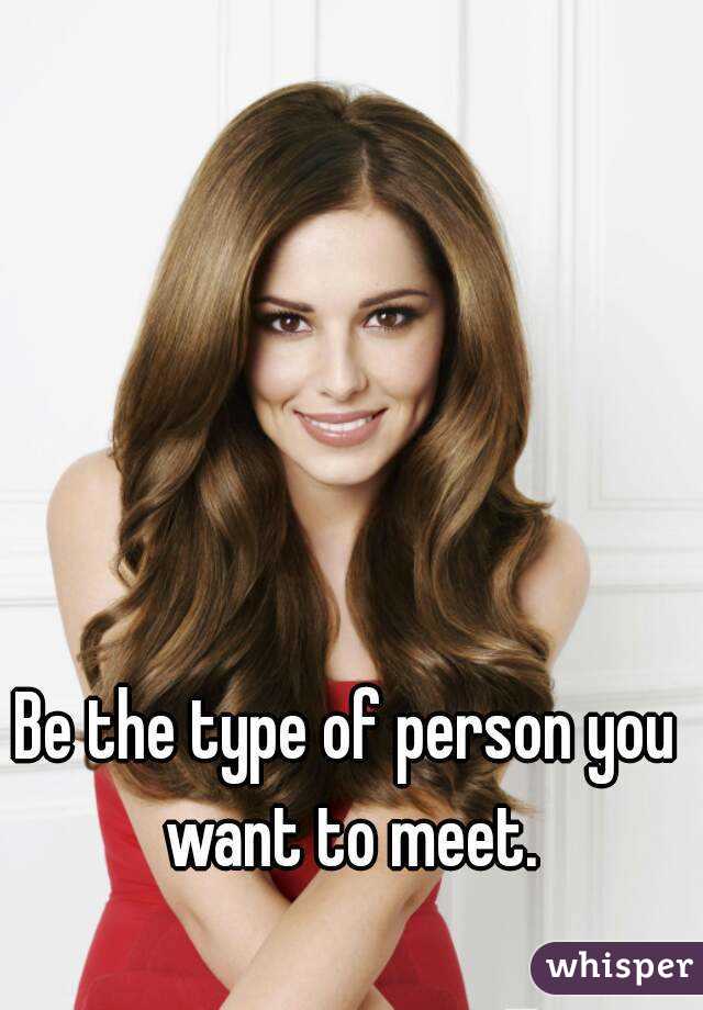 be-the-type-of-person-you-want-to-meet