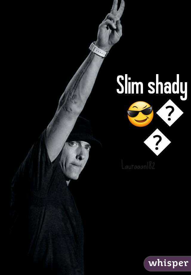 Slim shady 😎😎😎